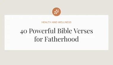 40 Powerful Bible Verses for Fatherhood