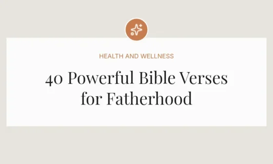 40 Powerful Bible Verses for Fatherhood