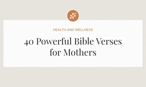 40 Powerful Bible Verses for Mothers