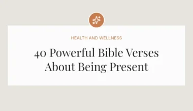 40 Powerful Bible Verses About Being Present