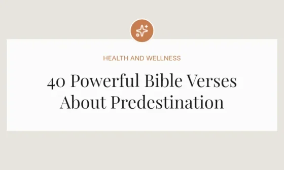 40 Powerful Bible Verses About Predestination
