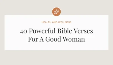 40 Powerful Bible Verses For A Good Woman