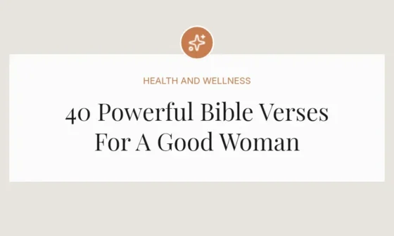 40 Powerful Bible Verses For A Good Woman
