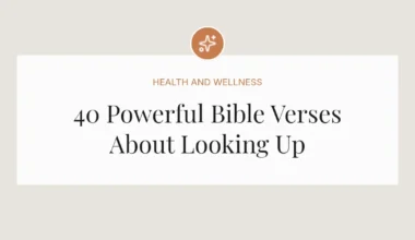 40 Powerful Bible Verses About Looking Up