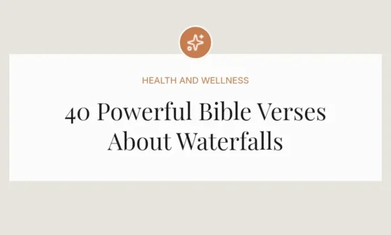 40 Powerful Bible Verses About Waterfalls