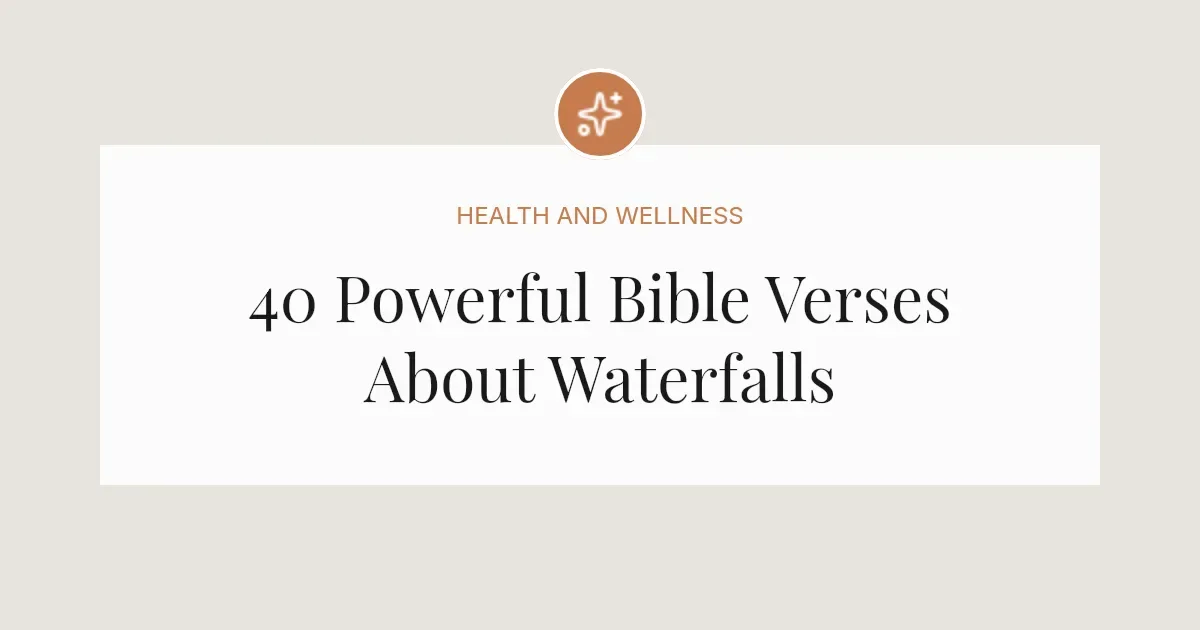Waterfall Scriptures 40 Powerful Bible Verses About Waterfalls 2026