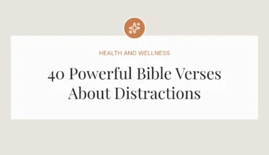 40 Powerful Bible Verses About Distractions