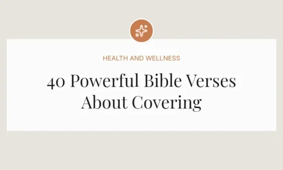 40 Powerful Bible Verses About Covering