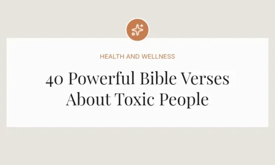 40 Powerful Bible Verses About Toxic People