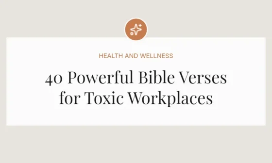 40 Powerful Bible Verses for Toxic Workplaces
