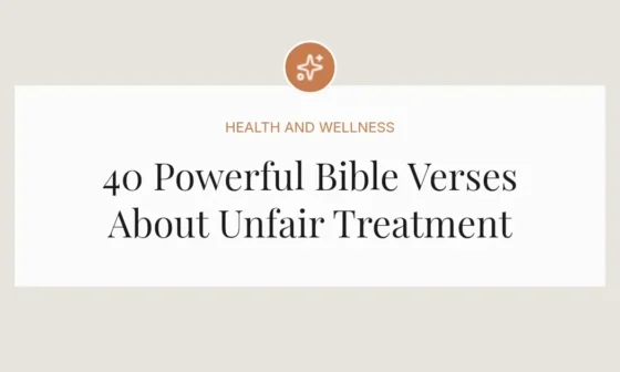 40 Powerful Bible Verses About Unfair Treatment