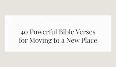 40 Powerful Bible Verses for Moving to a New Place