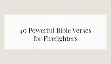 40 Powerful Bible Verses for Firefighters