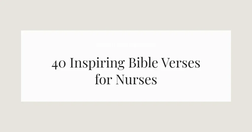 40 Inspiring Bible Verses for Nurses