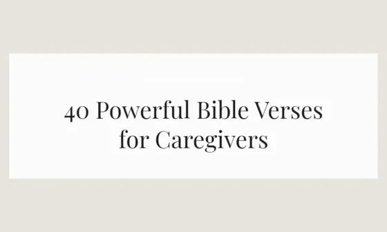 40 Powerful Bible Verses for Caregivers