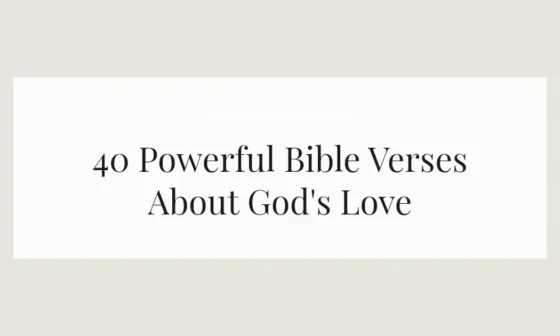40 Powerful Bible Verses About God's Love