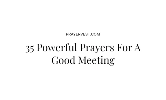 35 Powerful Prayers For A Good Meeting