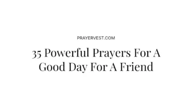 35 Powerful Prayers For A Good Day For A Friend