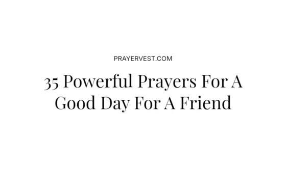 35 Powerful Prayers For A Good Day For A Friend
