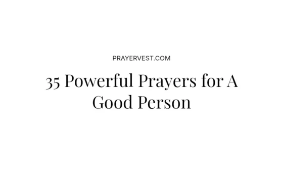 35 Powerful Prayers for A Good Person