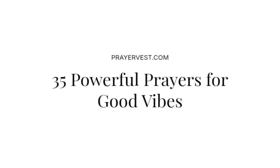 35 Powerful Prayers for Good Vibes