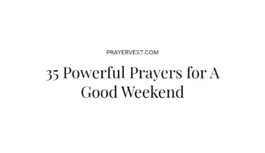 35 Powerful Prayers for A Good Weekend