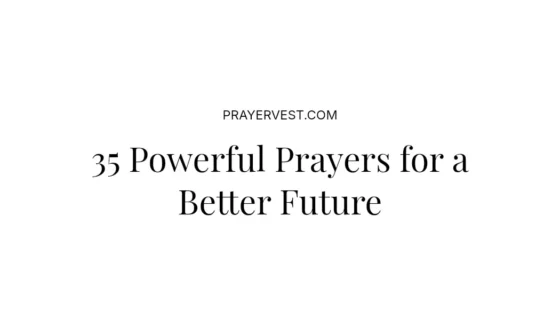35 Powerful Prayers for a Better Future