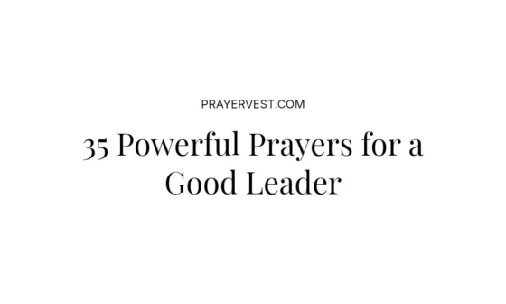 35 Powerful Prayers for a Good Leader