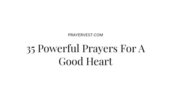 35 Powerful Prayers For A Good Heart