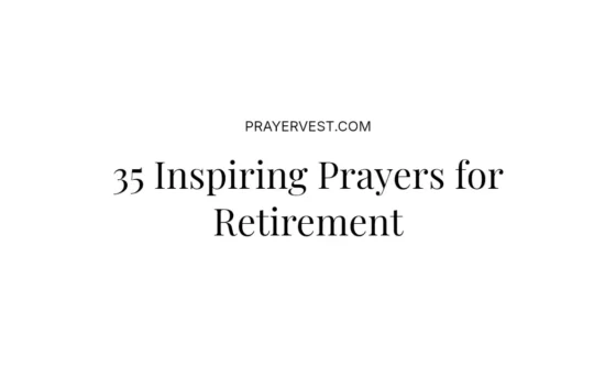 35 Inspiring Prayers for Retirement