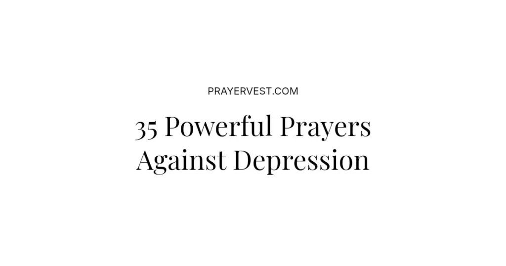 35 Powerful Prayers Against Depression