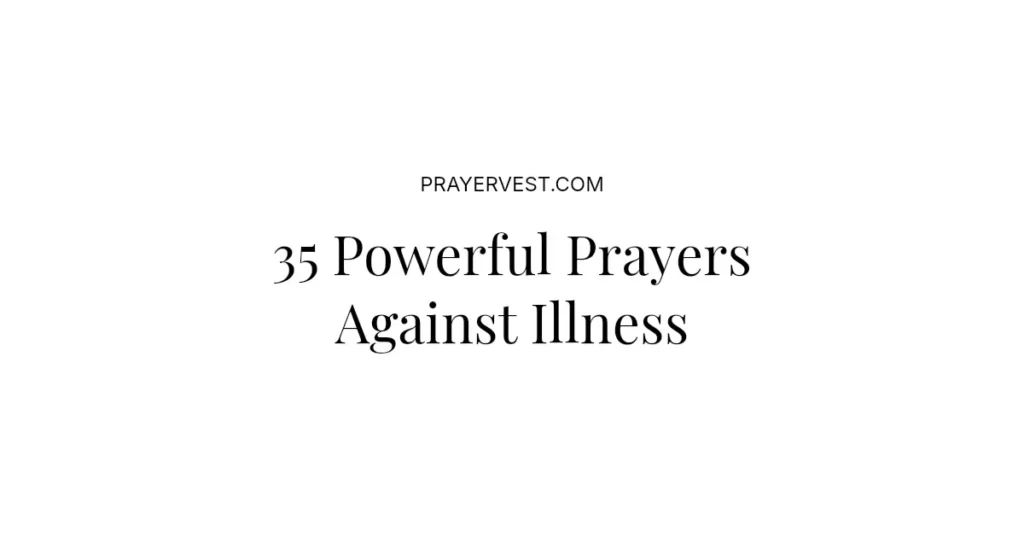 35 Powerful Prayers Against Illness