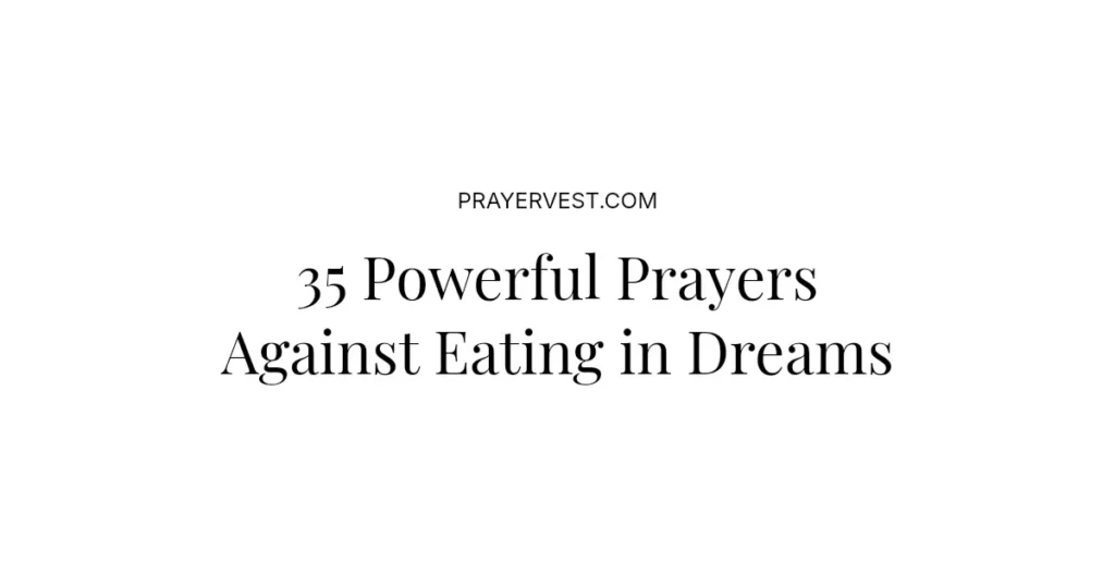 35 Powerful Prayers Against Eating in Dreams