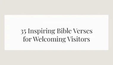 35 Inspiring Bible Verses for Welcoming Visitors
