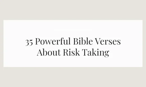 35 Powerful Bible Verses About Risk Taking