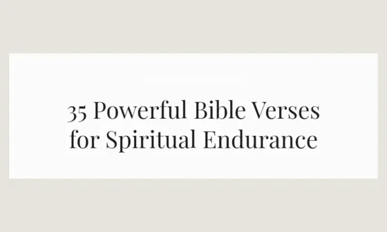 35 Powerful Bible Verses for Spiritual Endurance