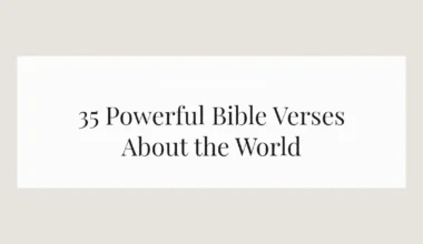 35 Powerful Bible Verses About the World