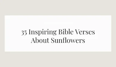 35 Inspiring Bible Verses About Sunflowers