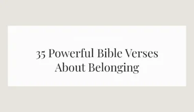 35 Powerful Bible Verses About Belonging