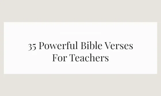 35 Powerful Bible Verses For Teachers