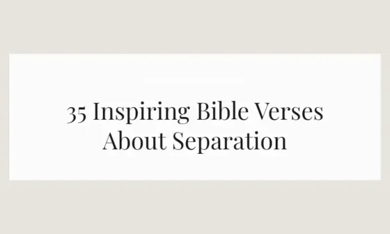 35 Inspiring Bible Verses About Separation