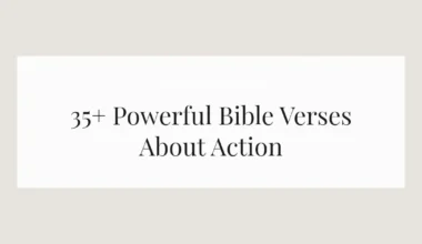 35+ Powerful Bible Verses About Action