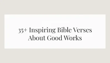 35+ Inspiring Bible Verses About Good Works