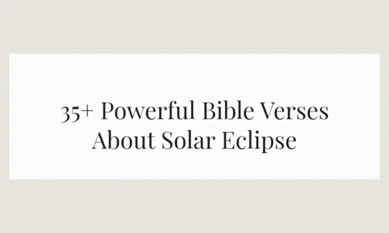35+ Powerful Bible Verses About Solar Eclipse