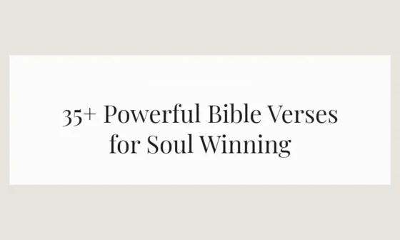 35+ Powerful Bible Verses for Soul Winning