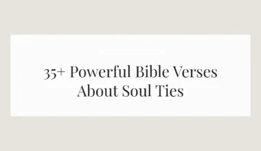 35+ Powerful Bible Verses About Soul Ties