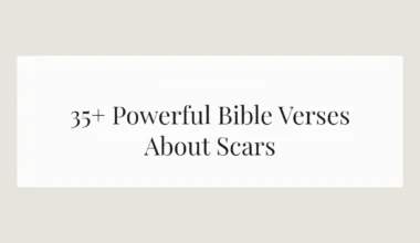 35+ Powerful Bible Verses About Scars