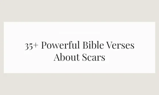 35+ Powerful Bible Verses About Scars