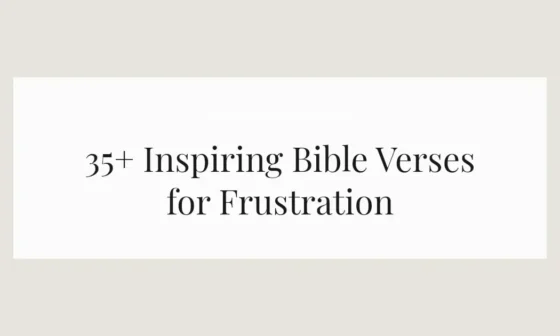 35+ Inspiring Bible Verses for Frustration