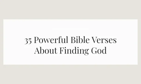 35 Powerful Bible Verses About Finding God